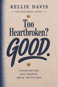 Produktbild: Too Heartbroken? GOOD.