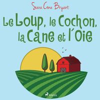 Produktbild: Le Loup, le Cochon, la Cane et l'Oie