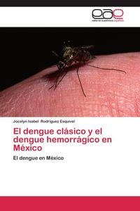 Produktbild: El dengue cl&aacute;sico y el dengue hemorr&aacute;gico en M&eacute;xico