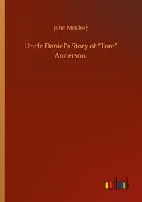 Produktbild: Uncle Daniel's Story of "Tom" Anderson
