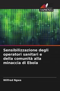 Produktbild: Sensibilizzazione degli operatori sanitari e della comunit&agrave; alla minaccia di Ebola
