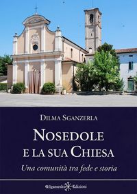 Produktbild: Nosedole e la sua chiesa. Una comunit&agrave; tra fede e storia
