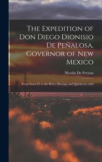 Produktbild: The Expedition of Don Diego Dionisio De Pe&ntilde;alosa, Governor of New Mexico
