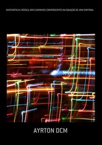 Produktbild: Matem&aacute;tica E M&uacute;sica, Dois Caminhos Convergentes Na Equa&ccedil;&atilde;o De Uma Sinfonia.