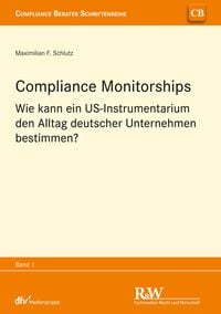 Bild vom Artikel Compliance Monitorships vom Autor Maximilian F. Schlutz
