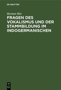 Produktbild: Fragen des Vokalismus und der Stammbildung im Indogermanischen