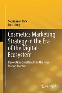 Produktbild: Cosmetics Marketing Strategy in the Era of the Digital Ecosystem