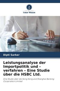 Produktbild: Leistungsanalyse der Importpolitik und -verfahren - Eine Studie &uuml;ber die HSBC Ltd.