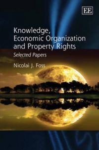 Produktbild: Foss, N:  Knowledge, Economic Organization and Property Righ