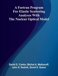 Produktbild: A Fortran Program for Elastic Scattering Analyses with the Nuclear Optical Model