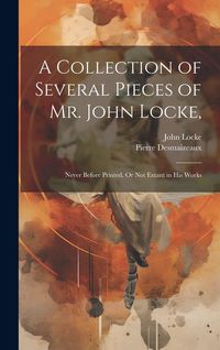 Produktbild: A Collection of Several Pieces of Mr. John Locke,