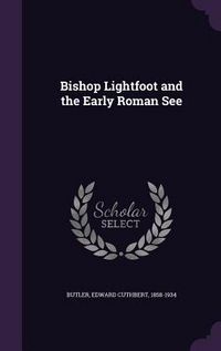 Produktbild: Bishop Lightfoot and the Early Roman See
