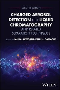 Produktbild: Charged Aerosol Detection for Liquid Chromatography and Related Separation Techniques