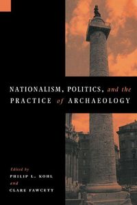 Produktbild: Nationalism, Politics and the Practice of Archaeology