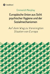 Produktbild: Europ&auml;ische Union aus Sicht psychischer Hygiene und der Sozialmechanismen