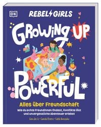 Produktbild: Rebel Girls - das Original. Growing up powerful: Alles &uuml;ber Freundschaft
