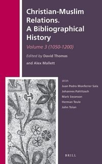 Produktbild: Christian-Muslim Relations. A Bibliographical History. Volume 3 (1050-1200)