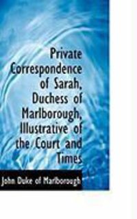 Produktbild: Private Correspondence of Sarah, Duchess of Marlborough, Illustrative of the Court and Times