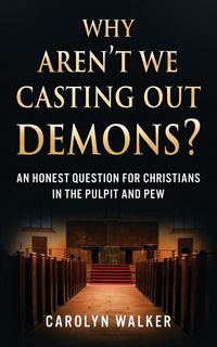 Produktbild: Why Aren't We Casting Out Demons?