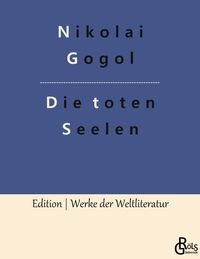 Bild vom Artikel Die toten Seelen vom Autor Nikolai Wassiljewitsch Gogol