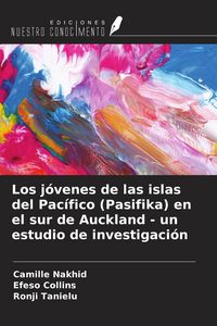 Produktbild: Los j&oacute;venes de las islas del Pac&iacute;fico (Pasifika) en el sur de Auckland - un estudio de investigaci&oacute;n