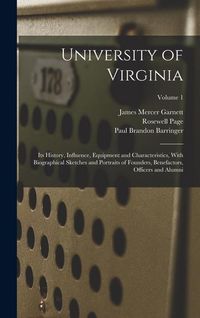 Produktbild: University of Virginia; its History, Influence, Equipment and Characteristics, With Biographical Sketches and Portraits of Founders, Benefactors, Offi