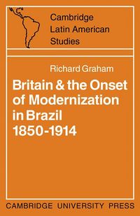 Produktbild: Britain and the Onset of Modernization in Brazil 1850-1914