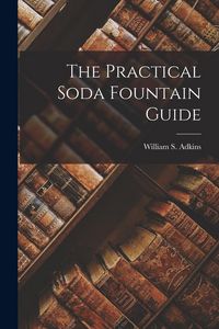 Produktbild: The Practical Soda Fountain Guide
