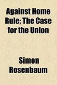 Produktbild: Against Home Rule; The Case for the Union