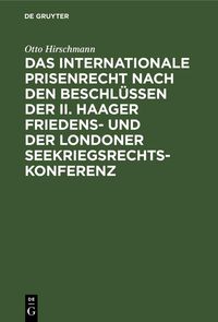 'Das internationale Prisenrecht nach den Beschlüssen der II. Haager ...