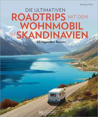 Produktbild: Die ultimativen Roadtrips mit dem Wohnmobil in Skandinavien