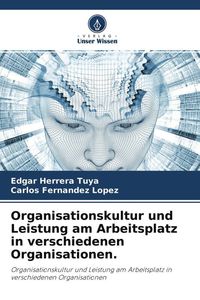 Produktbild: Organisationskultur und Leistung am Arbeitsplatz in verschiedenen Organisationen.