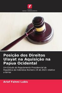 Produktbild: Posi&ccedil;&atilde;o dos Direitos Ulayat na Aquisi&ccedil;&atilde;o na Papua Ocidental
