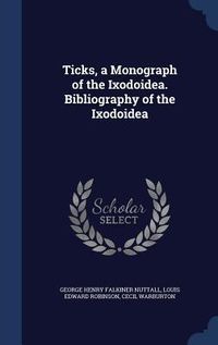 Produktbild: Ticks, a Monograph of the Ixodoidea. Bibliography of the Ixodoidea