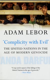 Bild vom Artikel Lebor, A: Complicity With Evil - the United Nations in the A vom Autor Adam LeBor