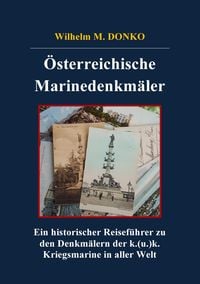 Produktbild: Historischer Reisef&uuml;hrer / &Ouml;sterreichische Marinedenkm&auml;ler