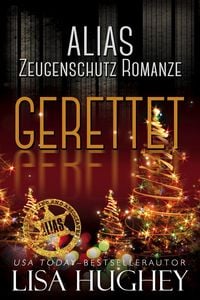 Produktbild: ALIAS Zeugenschutz Romanze: Gerettet (ALIAS Private Witness Security Romance Deutsch, #3.5)