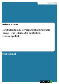 Produktbild: Deutschland und der japanisch-chinesische Krieg - Das Dilema der deutschen Ostasienpolitik