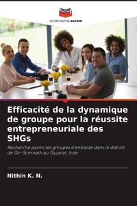 Produktbild: Efficacit&eacute; de la dynamique de groupe pour la r&eacute;ussite entrepreneuriale des SHGs