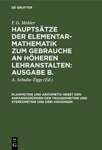 Produktbild: Planimetrie und Arithmetik nebst den Anfangsgr&uuml;nden der Trigonometrie und Stereometrie und drei Anh&auml;ngen