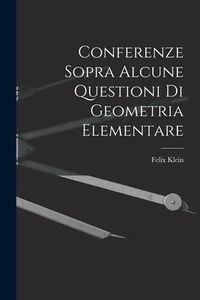 Produktbild: Conferenze Sopra Alcune Questioni Di Geometria Elementare
