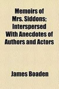 Produktbild: Memoirs of Mrs. Siddons; Interspersed with Anecdotes of Authors and Actors