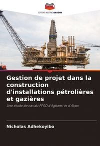 Produktbild: Gestion de projet dans la construction d'installations p&eacute;troli&egrave;res et gazi&egrave;res
