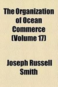 Produktbild: The Organization of Ocean Commerce (Volume 17)