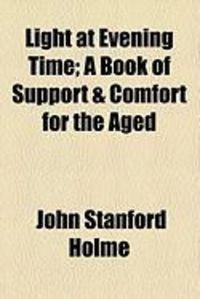 Produktbild: Light at Evening Time; A Book of Support & Comfort for the Aged