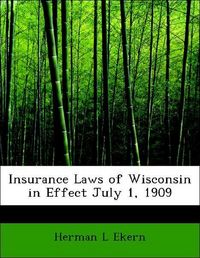 Produktbild: Ekern, H: Insurance Laws of Wisconsin in Effect July 1, 1909