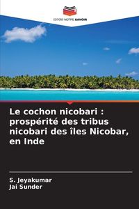Produktbild: Le cochon nicobari : prosp&eacute;rit&eacute; des tribus nicobari des &icirc;les Nicobar, en Inde