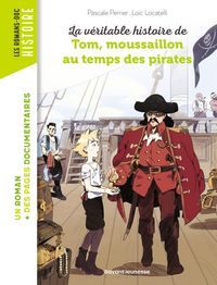 Produktbild: La v&eacute;ritable histoire de Tom, moussaillon au temps des pirates