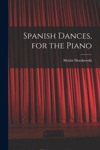 Produktbild: Spanish Dances, for the Piano