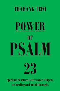 Produktbild: Power of Psalm 23: Spiritual Warfare Deliverance Prayers for Healing and Breakthroughs! (Power of psalms)